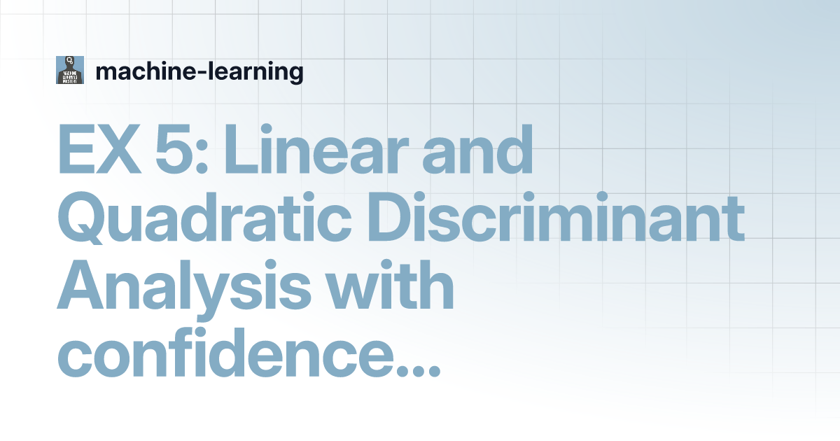 EX 5: Linear And Quadratic Discriminant Analysis With Confidence ...